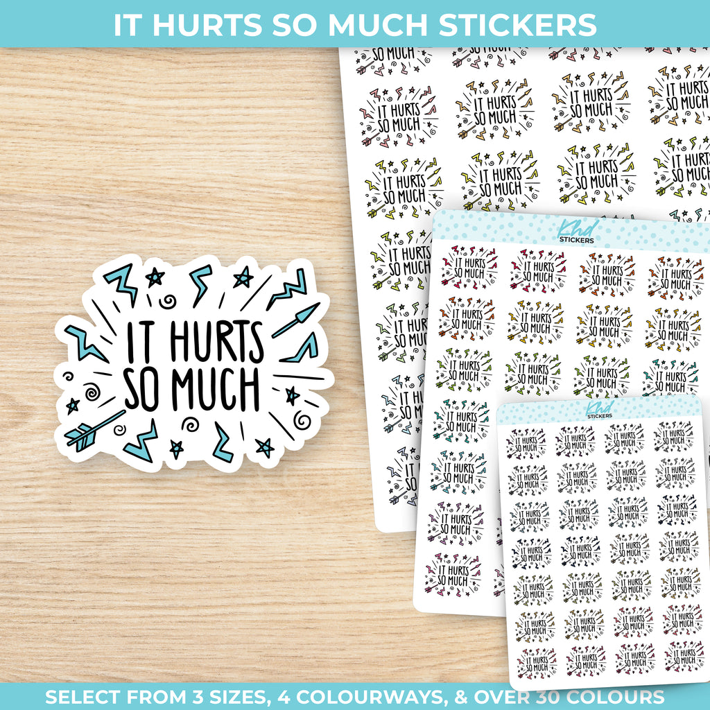 It Hurts So Much Stickers Small