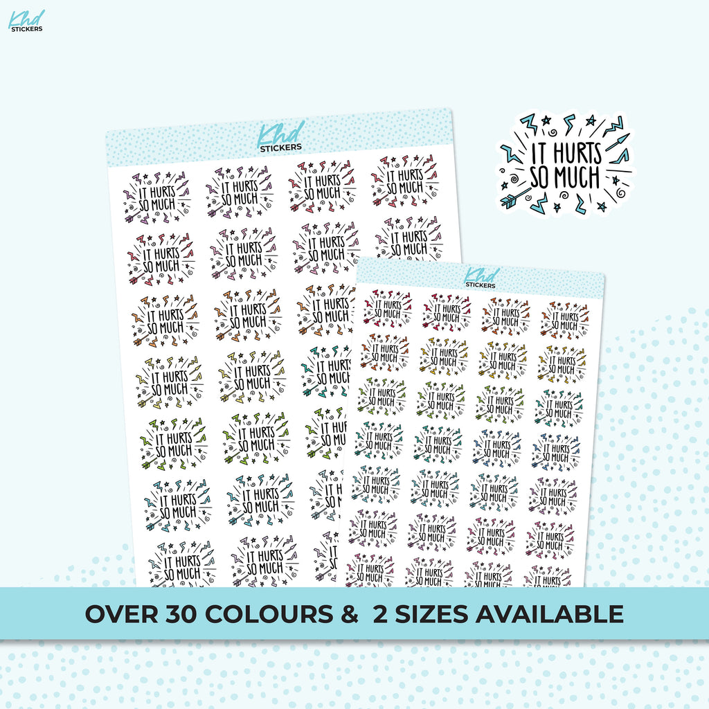 It Hurts So Much Stickers, Pain Planner Stickers, Two sizes, Removable