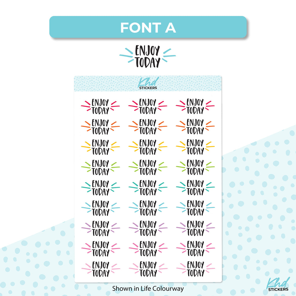 Enjoy Today Stickers, Planner Stickers, Two Size and Font Options, Removable