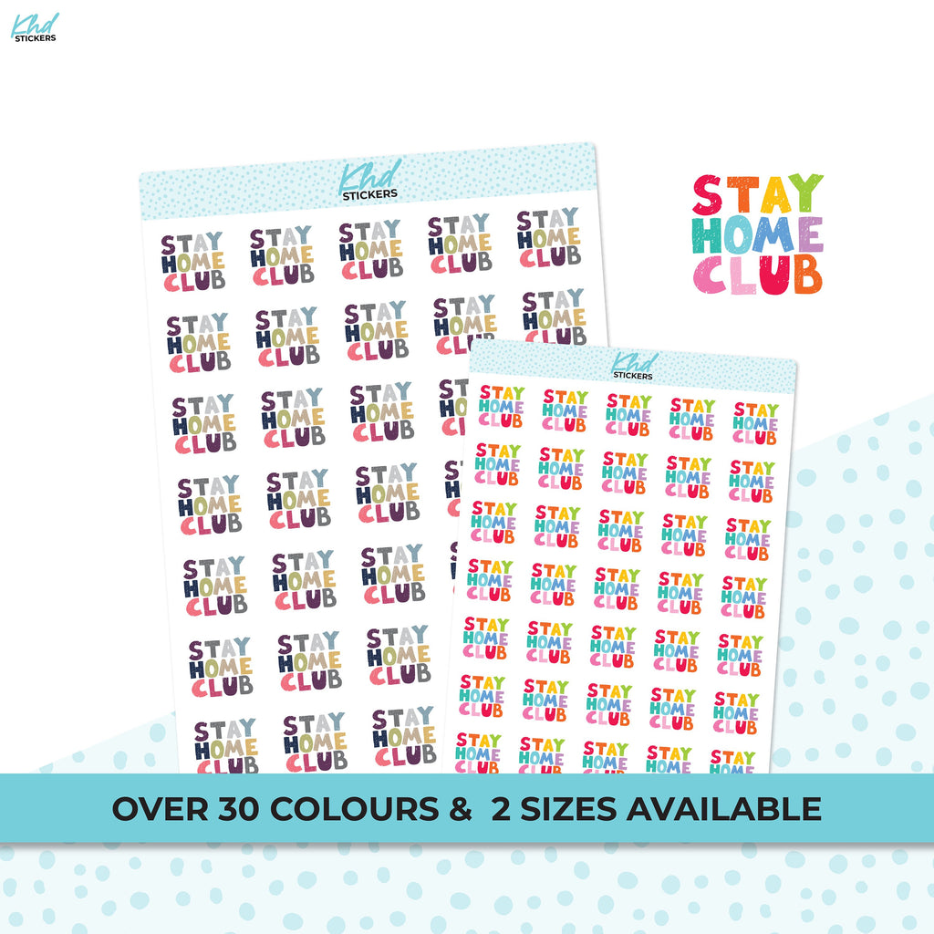 Stay Home Club, Planner Stickers, Two Sizes, Removable